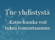 Tue yhdistystä Tue yhdistystä, katso kuinka voit tukea toimintaamme